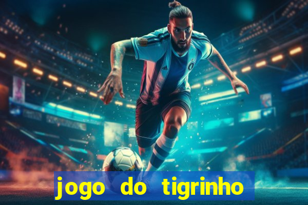 jogo do tigrinho verdade ou mentira